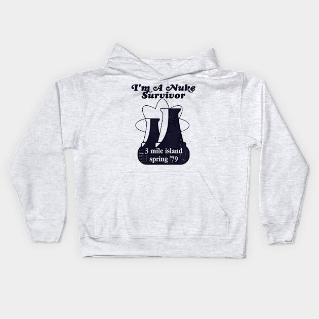 I'm a Nuke Survivor - 3 Mile Island '79 Kids Hoodie by darklordpug